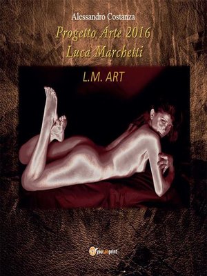 cover image of Progetto Arte 2016--Luca Marchetti